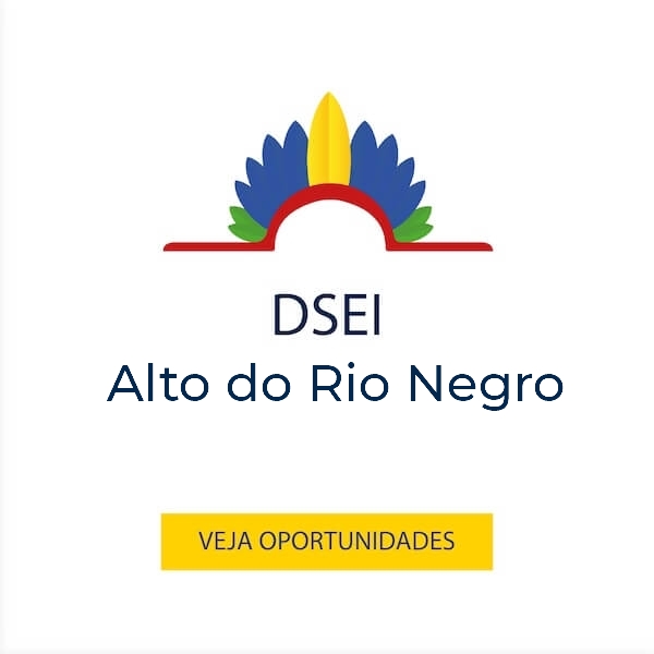 Vagas para o DSEI Alto do Rio Negro